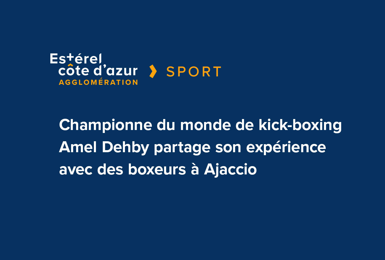 Visuel sur fond bleu avec le logo et la catégorie sport en orange avec le titre de l'article en blanc pour la championne du monde de kick-boxing Amel Dehby partage son expérience avec des boxeurs à Ajaccio