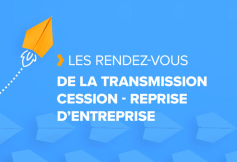 Rencontre Les Rendez-vous de la Transmission Cession - Reprise d'entreprise